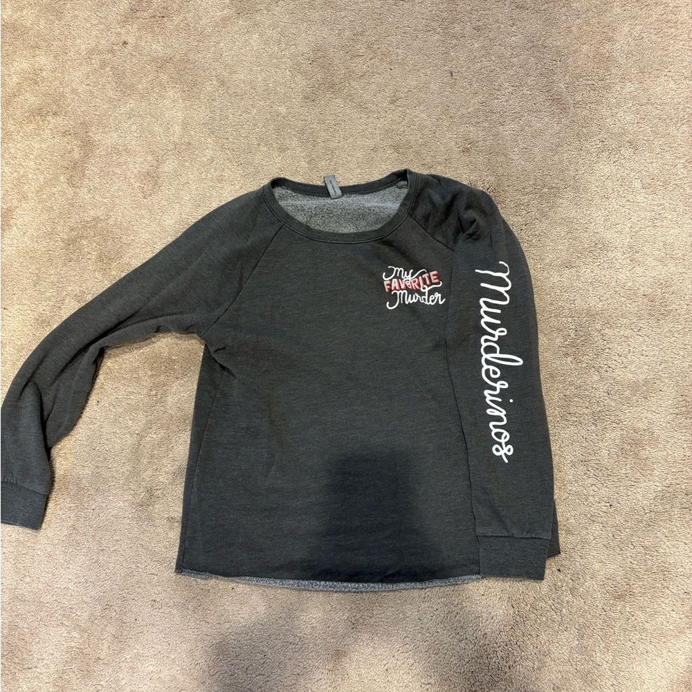 My Favorite Murder Podcast Sweatshirt.